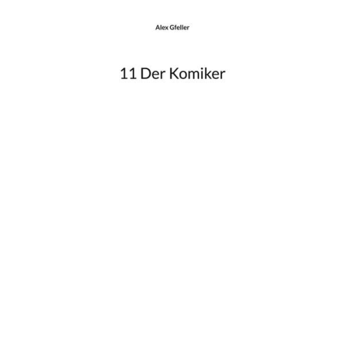 Alex Gfeller - 11 Der Komiker