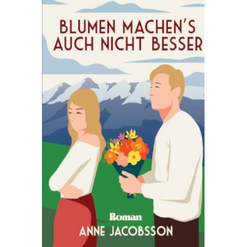 Anne Jacobsson - Blumen machen's auch nicht besser