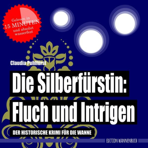 Claudia Puhlfürst - Die Silberfürstin: Fluch und Intrigen