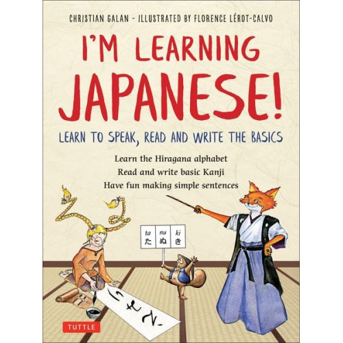 Christian Galan - I'm Learning Japanese!: Learn to Speak, Read and Write the Basics