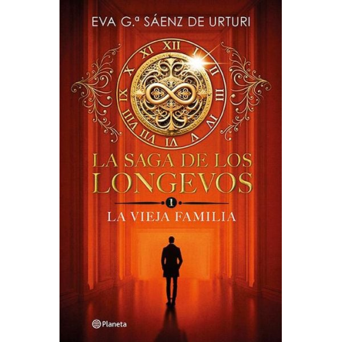 Eva García Sáenz de Urturi - La Saga de Los Longevos 1. La Vieja Familia (Novela) / The Saga of the Long-Lived 1: The Old Family (a Novel)