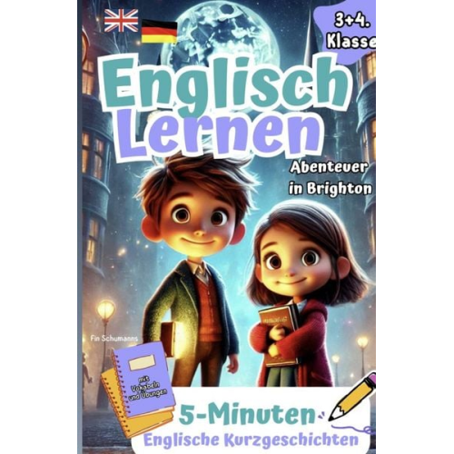 Fin Schumanns - Spielerisch Englisch Lernen für clevere Entdecker I Abenteuer in Brighton: 5-Minuten Englische Kurzgeschichten mit Vokabeln und Übungen. 3+4 Klasse