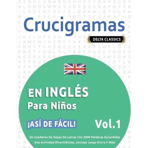 Delta Classics - Crucigramas En Inglés Para Niños - ¡así De Fácil! - Vol.1 - Delta Classics - Un Cuaderno De Sopas De Letras Con 2000 Palabras Escondidas - Una Activid