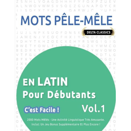 Delta Classics - Mots Pêle-Mêle En Latin Pour Débutants - C'est Facile ! - Vol.1 - Delta Classics - 2000 Mots Mêlés - Une Activité Linguistique Très Amusante - Inclut