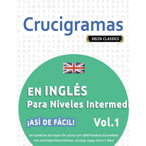 Delta Classics - Crucigramas En Inglés Para Niveles Intermedios - ¡así De Fácil! - Vol.1 - Delta Classics - Un Cuaderno De Sopas De Letras Con 2000 Palabras Escondidas