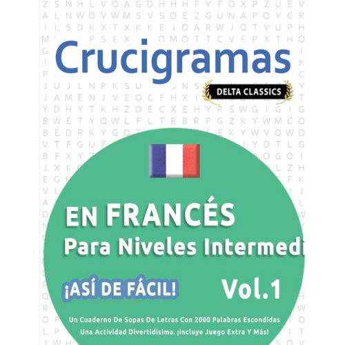 Delta Classics - Crucigramas En Francés Para Niveles Intermedios - ¡así De Fácil! - Vol.1 - Delta Classics - Un Cuaderno De Sopas De Letras Con 2000 Palabras Escondida