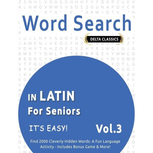 Delta Classics - Word Search in Latin For Seniors - It's Easy! Vol.3 - Delta Classics - Find 2000 Cleverly Hidden Words