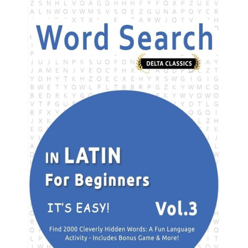 Delta Classics - Word Search in Latin For Beginners - It's Easy! Vol.3 - Delta Classics - Find 2000 Cleverly Hidden Words