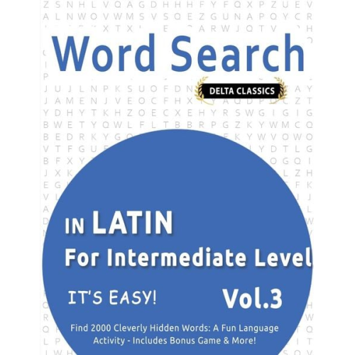 Delta Classics - Word Search in Latin For Intermediate Level - It's Easy! Vol.3 - Delta Classics - Find 2000 Cleverly Hidden Words