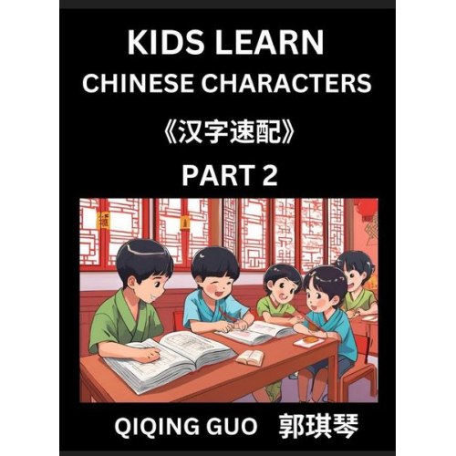 Qiqing Guo - Kids Learn Chinese Characters (Part 2)- A Collection of Simple Level Mandarin Chinese Puzzles for Kids to Learn Recognizing Simplified Chinese Charact