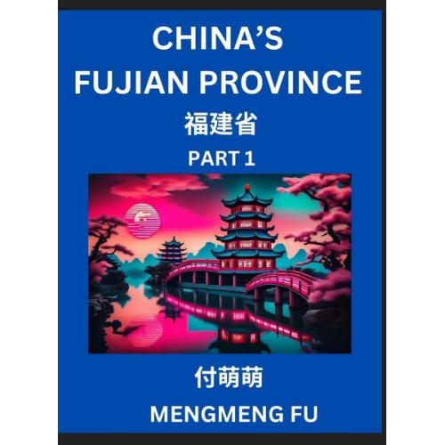 Mengmeng Fu - China's Fujian Province (Part 1)- Learn Chinese Characters, Words, Phrases with Chinese Names, Surnames and Geography, Books for Kids, Young and Adult