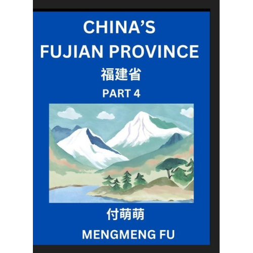 Mengmeng Fu - China's Fujian Province (Part 4)- Learn Chinese Characters, Words, Phrases with Chinese Names, Surnames and Geography, Books for Kids, Young and Adult