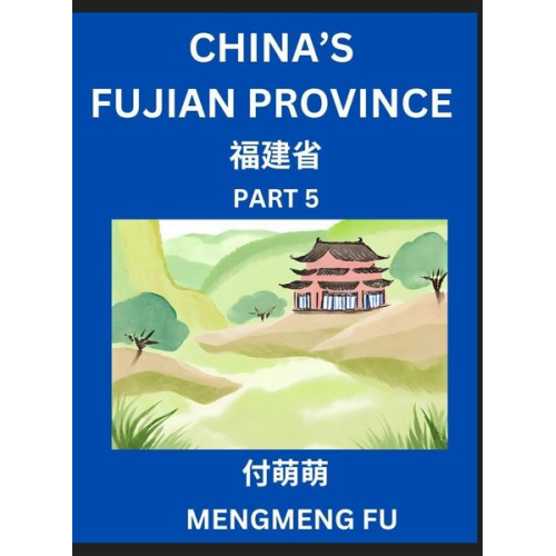 Mengmeng Fu - China's Fujian Province (Part 5)- Learn Chinese Characters, Words, Phrases with Chinese Names, Surnames and Geography, Books for Kids, Young and Adult