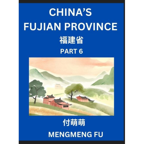 Mengmeng Fu - China's Fujian Province (Part 6)- Learn Chinese Characters, Words, Phrases with Chinese Names, Surnames and Geography, Books for Kids, Young and Adult