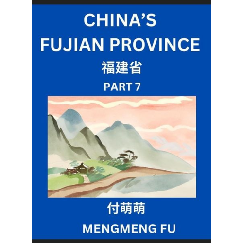 Mengmeng Fu - China's Fujian Province (Part 7)- Learn Chinese Characters, Words, Phrases with Chinese Names, Surnames and Geography, Books for Kids, Young and Adult