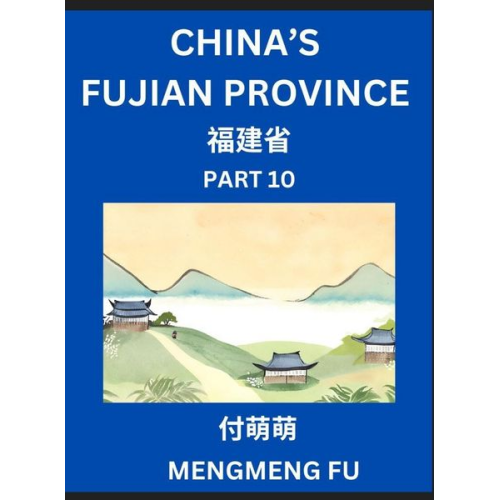 Mengmeng Fu - China's Fujian Province (Part 10)- Learn Chinese Characters, Words, Phrases with Chinese Names, Surnames and Geography, Books for Kids, Young and Adul