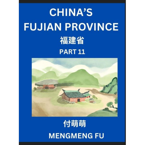 Mengmeng Fu - China's Fujian Province (Part 11)- Learn Chinese Characters, Words, Phrases with Chinese Names, Surnames and Geography, Books for Kids, Young and Adul