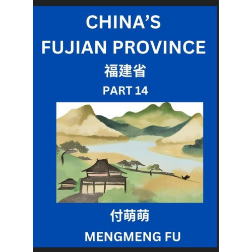 Mengmeng Fu - China's Fujian Province (Part 14)- Learn Chinese Characters, Words, Phrases with Chinese Names, Surnames and Geography, Books for Kids, Young and Adul