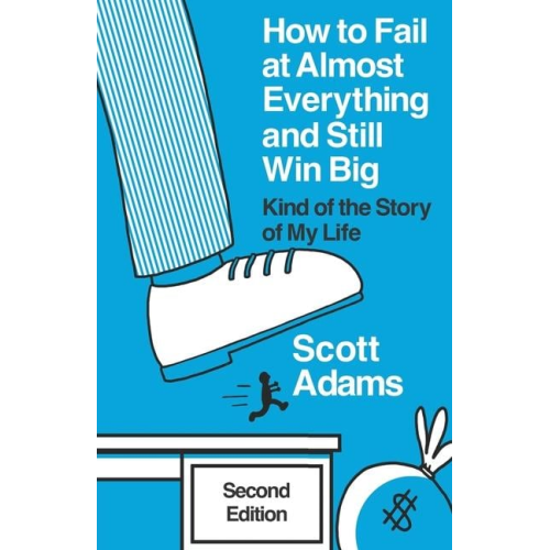 Scott Adams - How to Fail at Almost Everything and Still Win Big