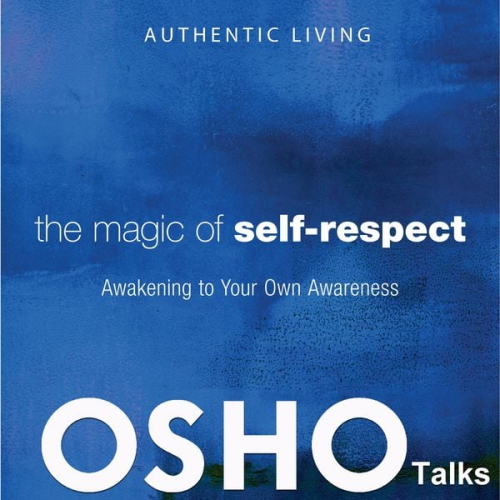 Osho - The Magic of Self-Respect