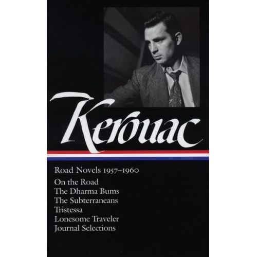 Jack Kerouac - Jack Kerouac: Road Novels 1957-1960: On the Road/ The Dharma Bums/ The Subterraneans/ Tristessa/ Lonesome Traveler/ From the Journals 1949-1954