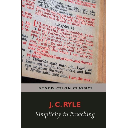 J. C. Ryle - Simplicity in Preaching--A Guide to Powerfully Communicating God's Word