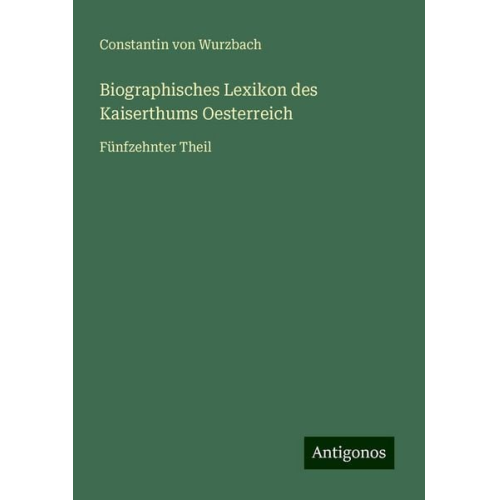 Constantin Wurzbach - Biographisches Lexikon des Kaiserthums Oesterreich