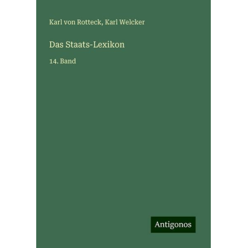 Karl Rotteck Karl Welcker - Das Staats-Lexikon