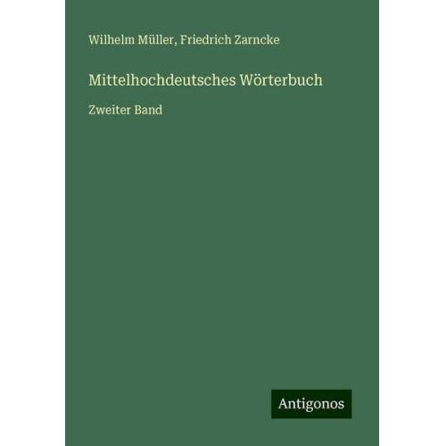 Wilhelm Müller Friedrich Zarncke - Mittelhochdeutsches Wörterbuch