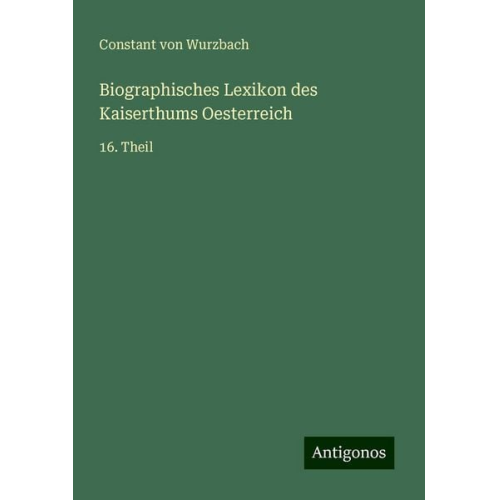 Constant Wurzbach - Biographisches Lexikon des Kaiserthums Oesterreich