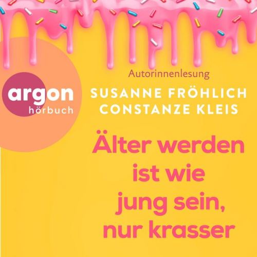 Susanne Fröhlich Constanze Kleis - Älter werden ist wie jung sein, nur krasser