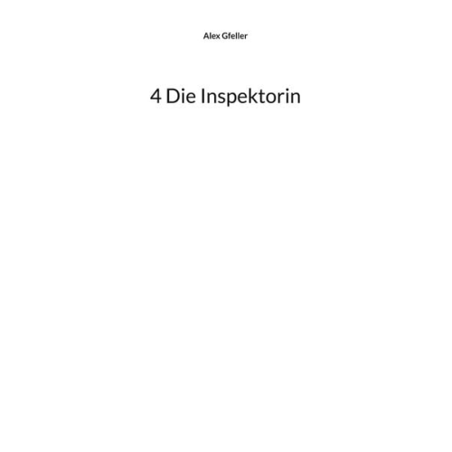 Alex Gfeller - 4 Die Inspektorin