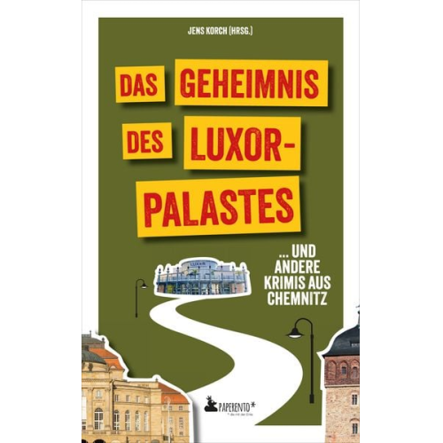 Ramona Bothe-Christl Diana Drechsel Andrea Maluga Francis Mohr Danielle Zinn - Das Geheimnis des Luxor-Palastes ... und andere Krimis aus Chemnitz