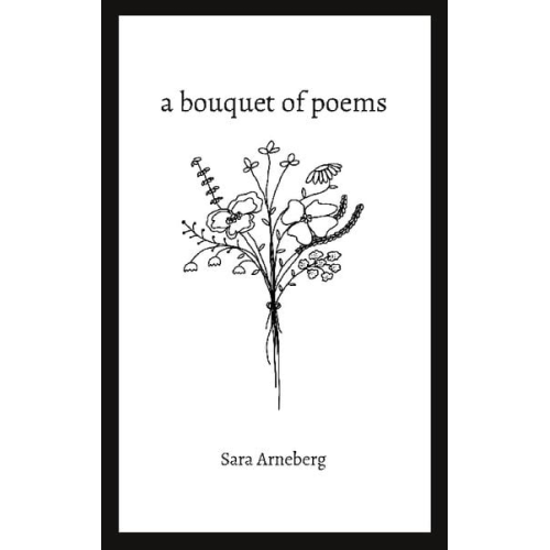 Sara Arneberg - A bouquet of poems