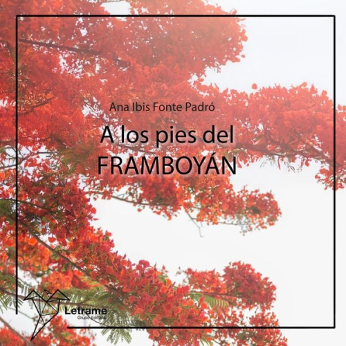 Ana Ibis Fonte Padró - A los pies del Framboyán