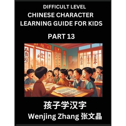 Wenjing Zhang - Chinese Character Learning Guide for Kids (Part 13)- Difficult level Brain Game Test Series, Easy Lessons for Kids to Learn Recognizing Simplified Chi