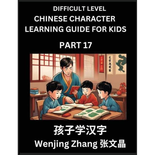 Wenjing Zhang - Chinese Character Learning Guide for Kids (Part 17)- Difficult level Brain Game Test Series, Easy Lessons for Kids to Learn Recognizing Simplified Chi