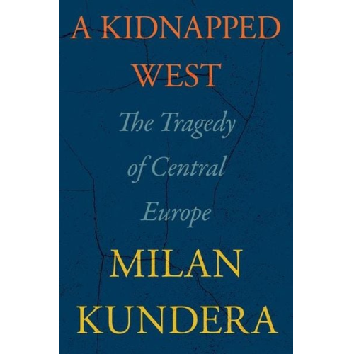 Milan Kundera - A Kidnapped West