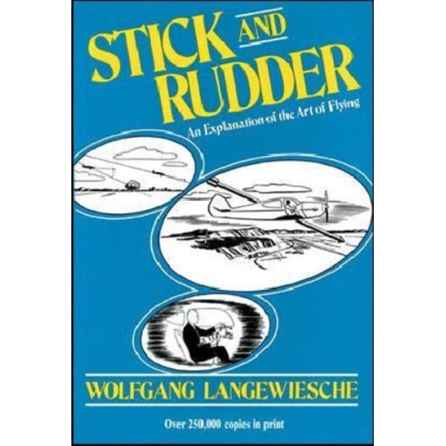 Wolfgang Langewiesche - Stick and Rudder: An Explanation of the Art of Flying