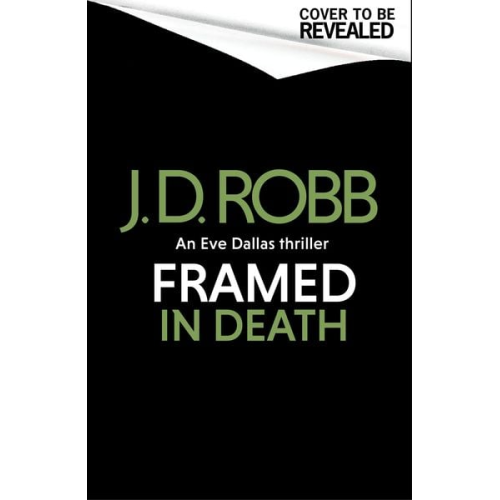 J. D. Robb - Framed In Death: An Eve Dallas thriller (In Death 61)