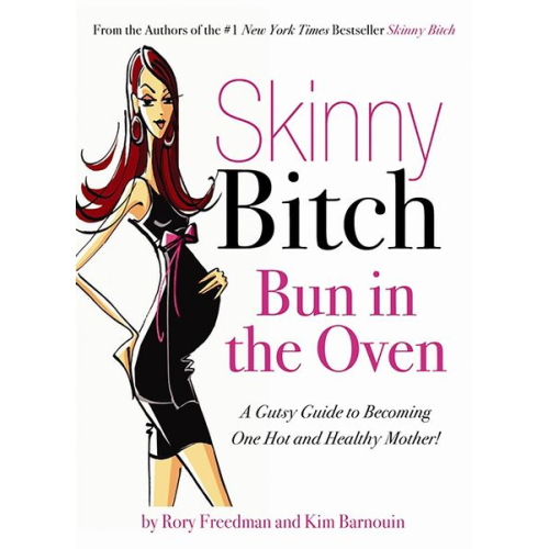 Rory Freedman Kim Barnouin - Skinny Bitch: Bun in the Oven