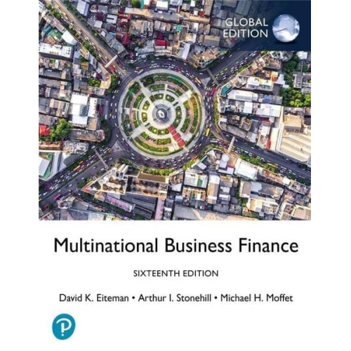 David Eiteman Arthur Stonehill Michael Moffett - Multinational Business Finance, Global Edition