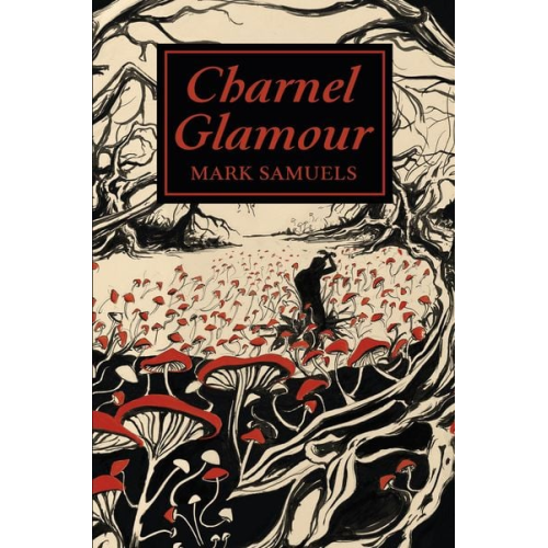 Mark Samuels - Charnel Glamour