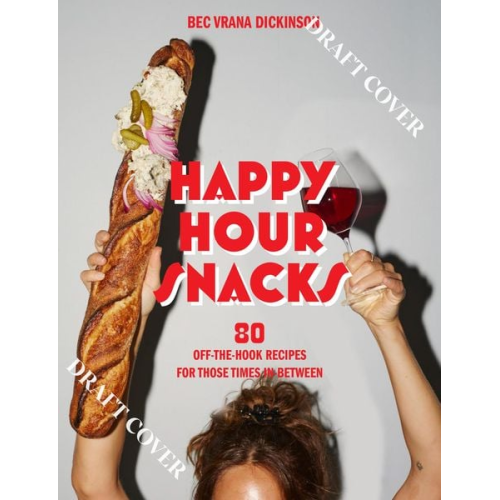 Bec Vrana Dickinson - Happy Hour Snacks