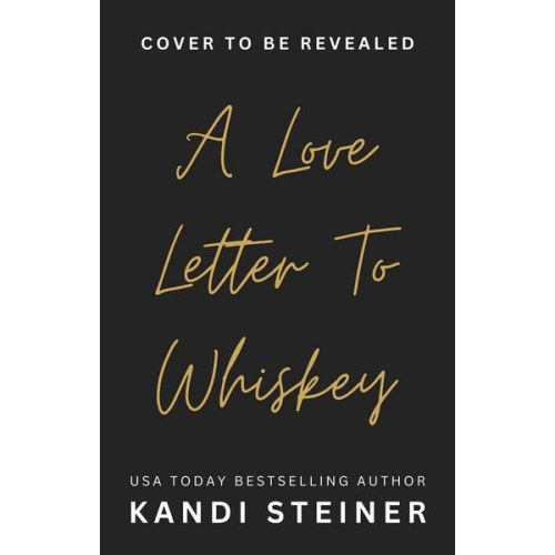 Kandi Steiner - A Love Letter to Whiskey