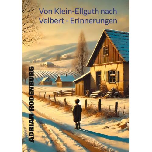 Adrian Rodenburg - Von Klein-Ellguth nach Velbert - Erinnerungen