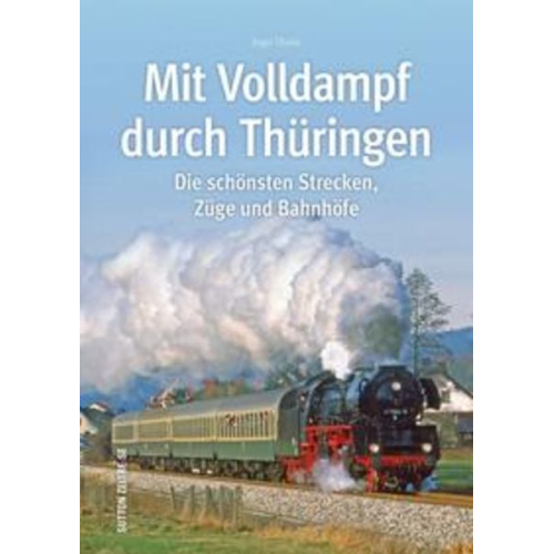 Ingo Thiele - Mit Volldampf durch Thüringen