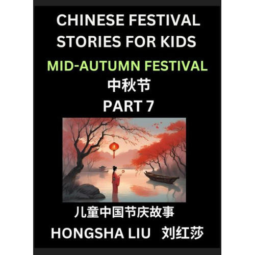 Hongsha Liu - Chinese Festival Stories for Kids (Part 7) - Mid-Autumn Festival, Learn Mandarin Chinese Language, Culture, History with Folk Tales Based on China's T