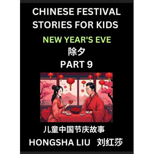 Hongsha Liu - Chinese Festival Stories for Kids (Part 9) - New Year's Eve, Learn Mandarin Chinese Language, Culture, History with Folk Tales Based on China's Tradit