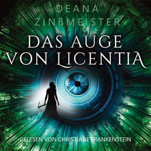 Deana Zinssmeister - Das Auge von Licentia